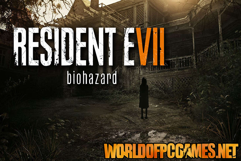 Resident Evil 7 Free Download PC Game By worldofpcgames.com