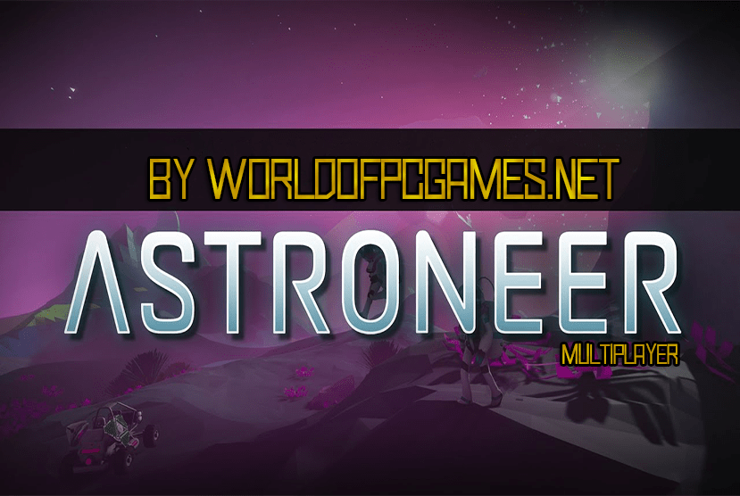 Astroneer Free Download Multiplayer PC Game By worldofpcgames.com