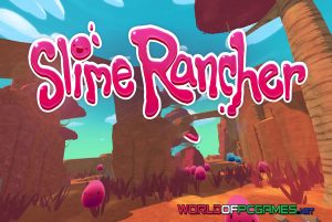 Slime Rancher Free Download PC Game By Worldofpcgames.com