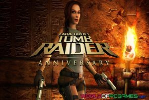Tomb Raider Anniversary Free Download PC Game By Worldofpcgames.net