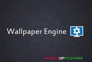 Wallpaper Engine Free Download By Worldofpcgames.net