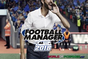 Football Manager 2018 Free Download PC Game By Worldofpcgames.com