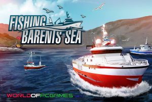 Fishing Barents Sea Free Download PC Game By Worldofpcgames.com
