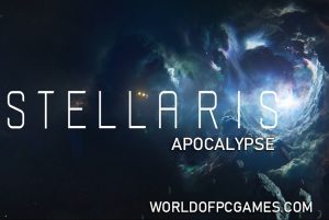 Stellaris Apocalypse Free Download PC Game By Worldofpcgames.com