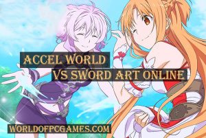 Accel World VS Sword Art Online Free Download PC Game By Worldofpcgames.com