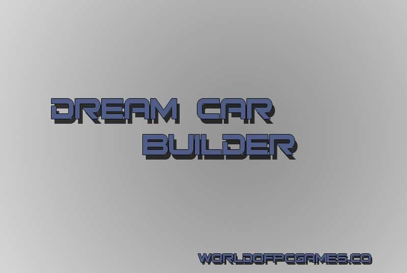 Dream Car Builder Free Download PC Game By worldofpcgames.com