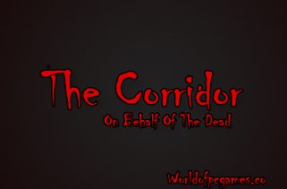 The Corridor On Behalf Of The Dead Free Download PC Game By worldofpcgames.com