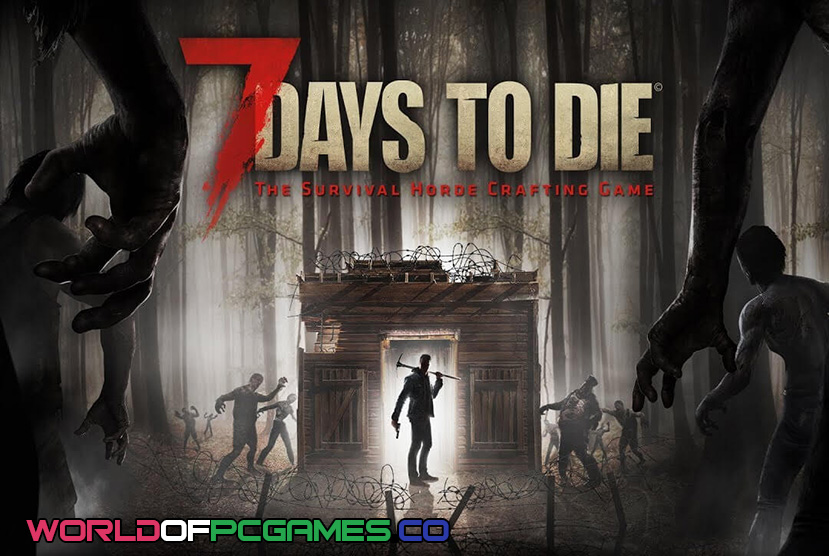 7 Days To Die Free Download PC Game By worldofpcgames.com