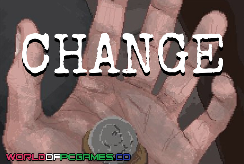 Change A Homeless Survival Experience Free Download PC Game By worldofpcgames.com