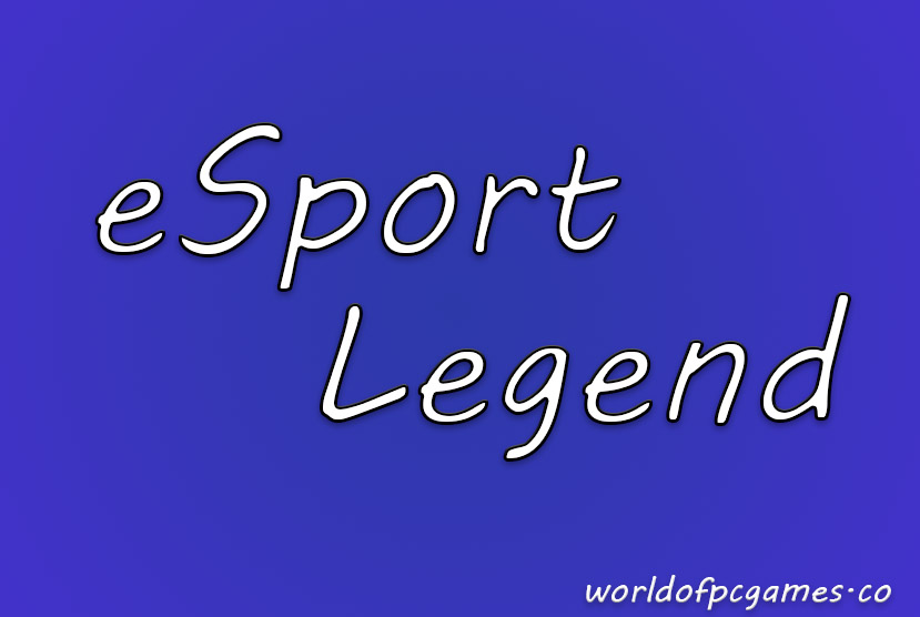 ESports Legend Free Download PC Game By worldofpcgames.com