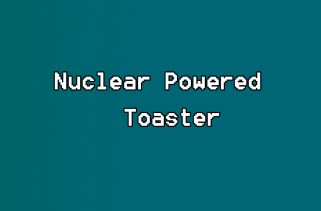 Nuclear Powered Toaster Free Download PC Game By worldofpcgames.com