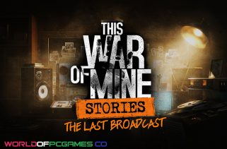 This War Of Mine Stories The Last Broadcast Free Download PC Game By worldofpcgames.com