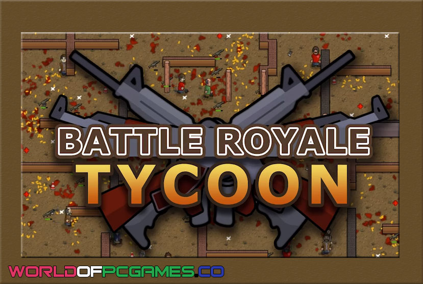 Battle Royale Tycoon Free Download PC Game By worldofpcgames.com