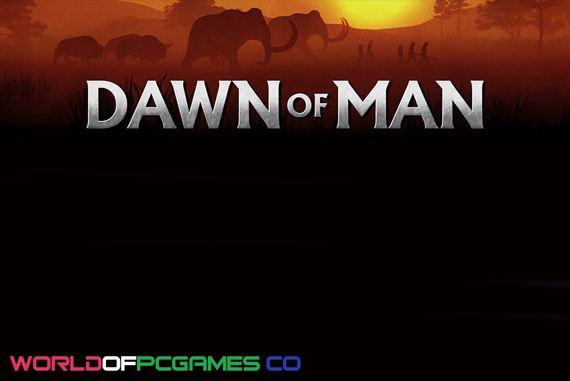 Dawn Of Man Free Download PC Game By worldofpcgames.com