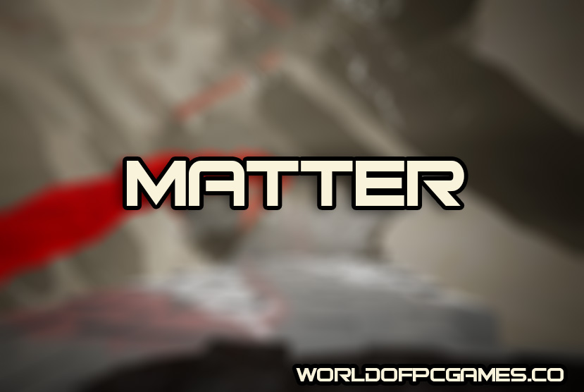 Matter Free Download PC Game By worldofpcgames.com