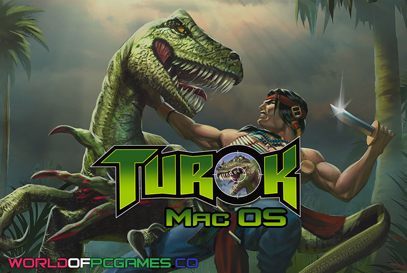 Turok Mac OS Free Download PC Game By worldofpcgames.com