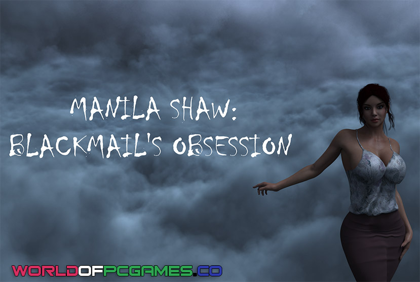 Manila Shaw Blackmail's Obsession Free Download PC Game By worldofpcgames.com