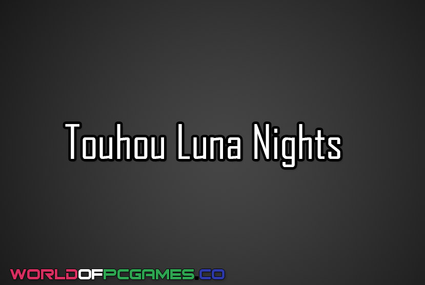 Touhou Luna Nights Free Download PC Game By worldofpcgames.com