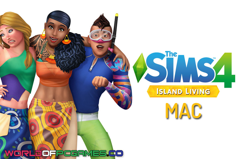 The SIMS 4 Island Living Mac Free Download By worldofpcgames.com