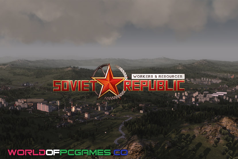 Workers And Resources Soviet Republic Free Download PC Game By worldofpcgames.com