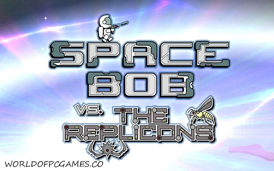 Space Bob Vs The Replicons Download Free - WorldofPCGames