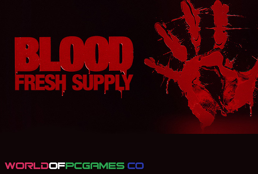 Blood Fresh Supply Free Download By worldofpcgames.com