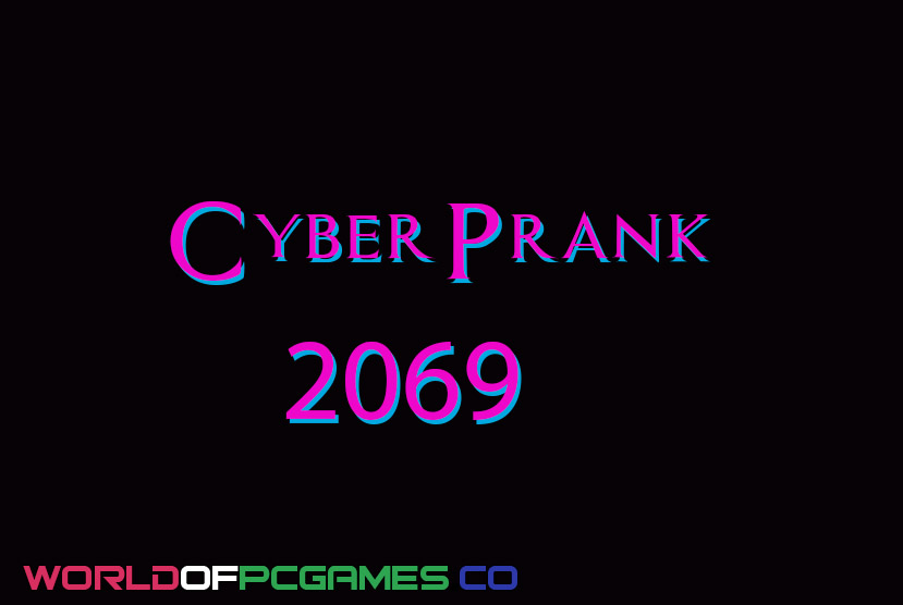 Cyberprank 2069 Free Download By worldofpcgames.com