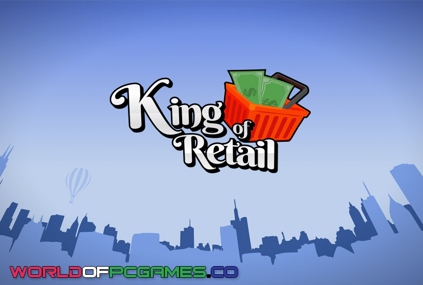 King Of Retail Free Download 2019 By worldofpcgames.com.co