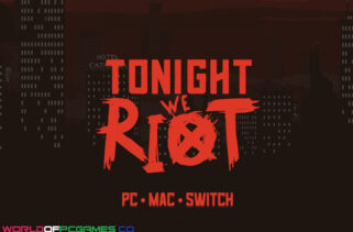 Tonight We Riot Free Download By Worldofpcgames