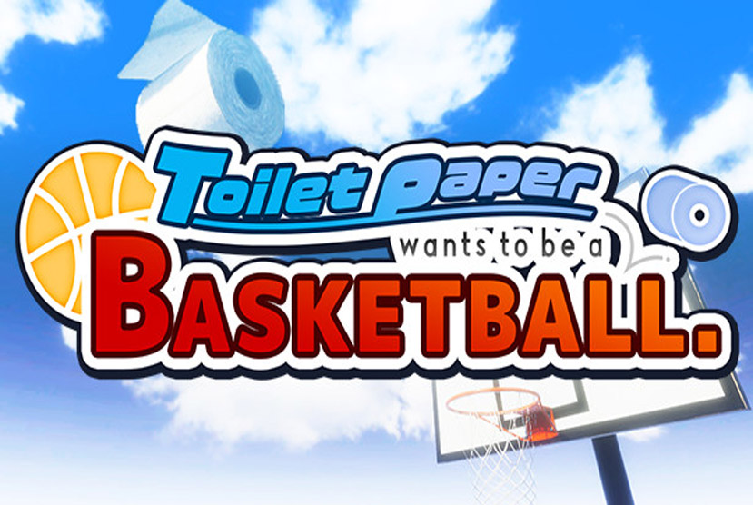 Toilet paper wants to be a basketball Free Download By Worldofpcgames