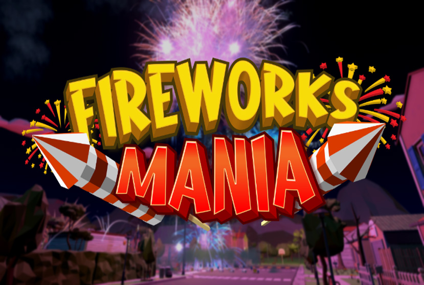 Fireworks Mania An Explosive Simulator Free Download By Worldofpcgames