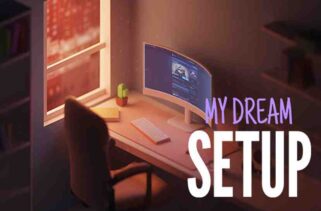 My Dream Setup Free Download By Worldofpcgames