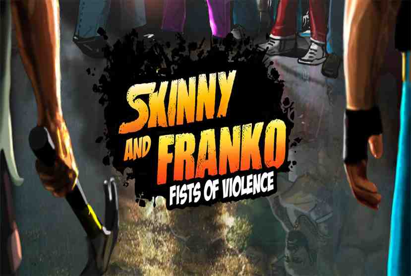 Skinny and Franko Fists of Violence Free Download By Worldofpcgames