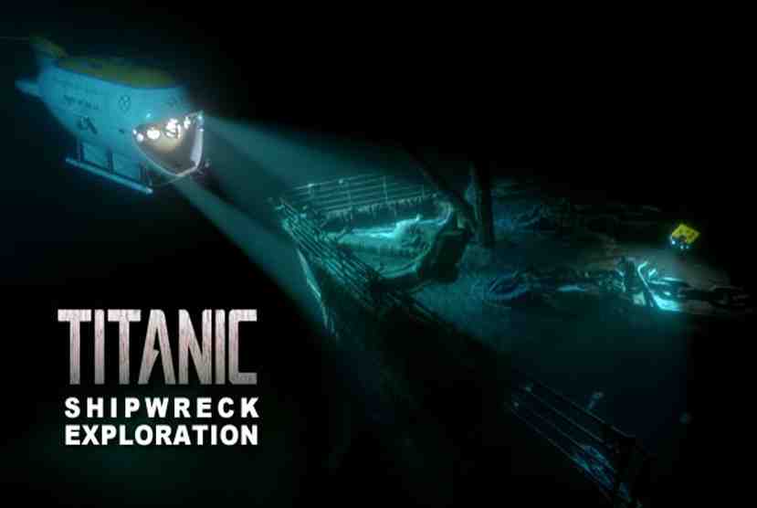 TITANIC Shipwreck Exploration Free Download By Worldofpcgames