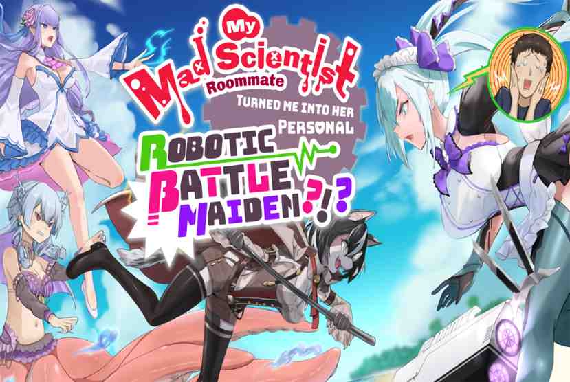 My Mad Scientist Roommate Turned Me Into Her Personal Robotic Battle Maiden Free Download By Worldofpcgames