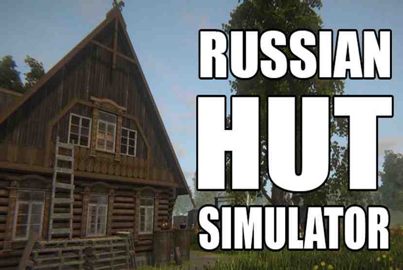 Russian Hut Simulator Free Download By Worldofpcgames