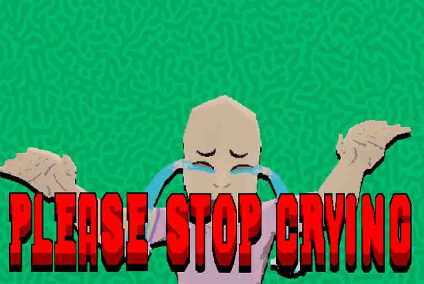 PLEASE STOP CRYING Free Download By Worldofpcgames