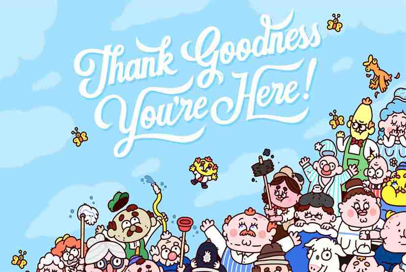 Thank Goodness You’re Here! Free Download By Worldofpcgames