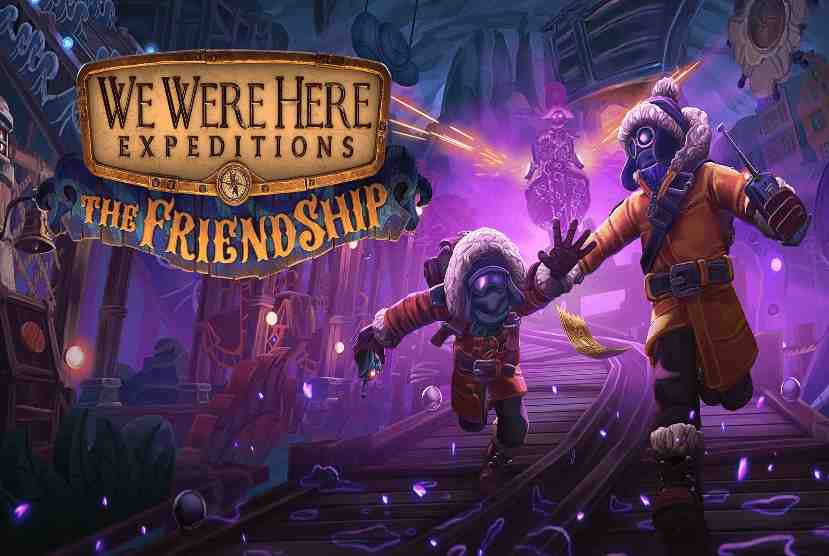 We Were Here Expeditions The FriendShip Free Download By Worldofpcgames