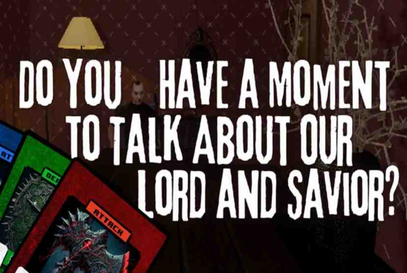 Do You Have a Moment to Talk About Our Lord and Savior Free Download By Worldofpcgames