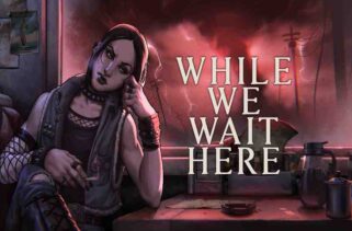 While We Wait Here Free Download By Worldofpcgames