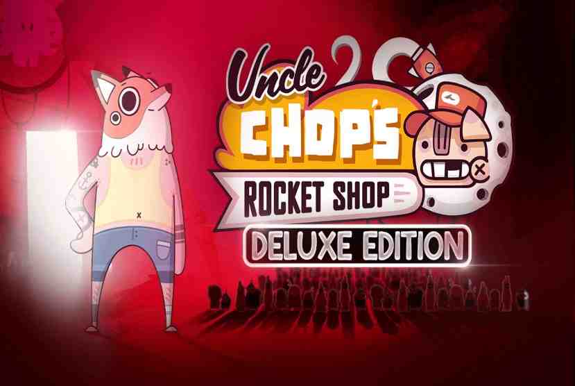 Uncle Chop’s Rocket Shop Deluxe Edition Pre-Installed Worldofpcgames