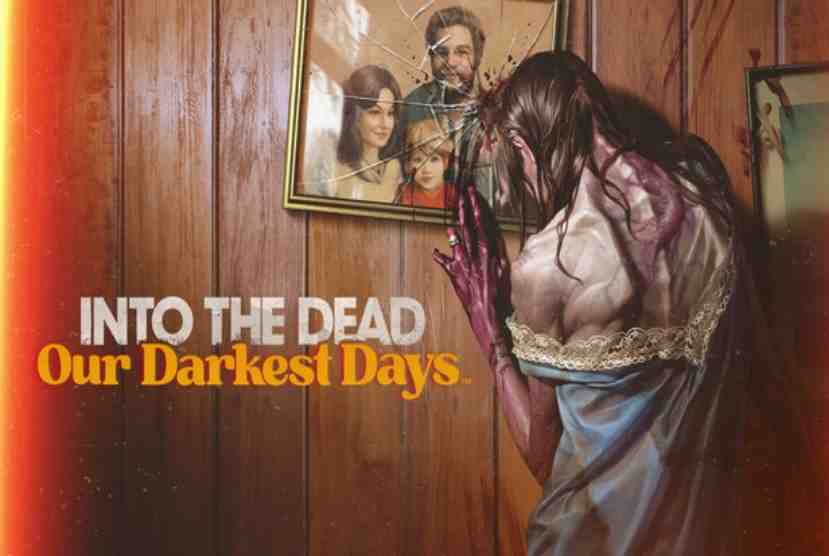 Into the Dead Our Darkest Days Pre-Installed Worldofpcgames