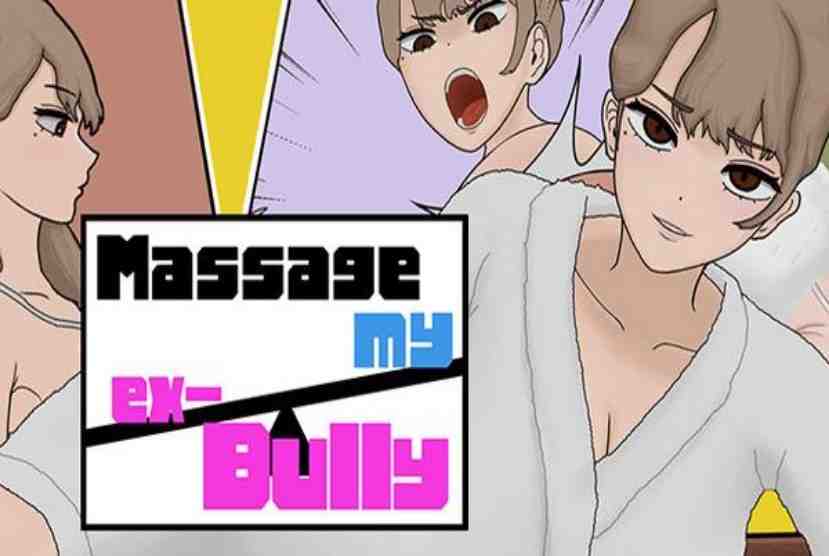 Massage My Ex Bully Pre-Installed Worldofpcgames