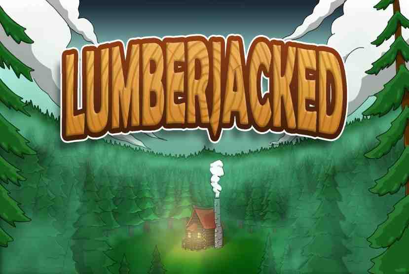 Lumberjacked Pre-Installed Worldofpcgames
