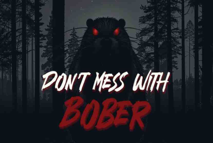 Don’t Mess With Bober Pre-Installed Worldofpcgames