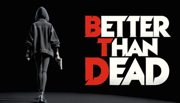 Better Than Dead Preinstalled Worldofpcgames