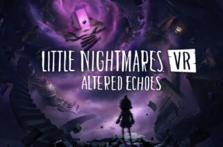 Little Nightmares VR Altered Echoes Preinstalled Worldofpcgames